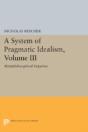 A System Of Pragmatic Idealism, Volume Iii - Preview