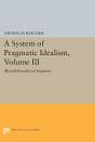 A System Of Pragmatic Idealism, Volume Iii - Preview