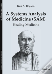 A Systems Analysis Of Medicine (Sam): Healing Medicine