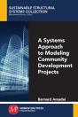 A Systems Approach To Modeling Community Development Projects - Preview