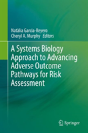 A Systems Biology Approach To Advancing Adverse Outcome Pathways For Risk Assessment - Preview