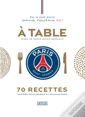 Capa do artigo À Table Avec Le Paris Saint-Germain : 70 Recettes Variées, Équilibrées Et Gourmandes
