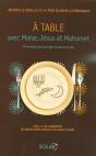 À Table Avec Moïse, Jésus Et Mahomet ; 50 Recettes Pour Partager Le Pain Et La Paix - Preview