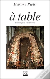 À Table ; Chroniques Cuisinières