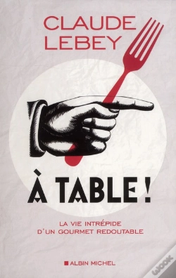 Capa do artigo À Table ! La Vie Intrépide D'Un Gourmet Redoutable