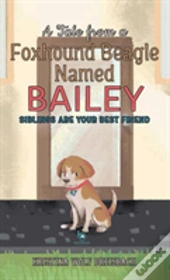 A Tale From A Foxhound Beagle Named Bailey