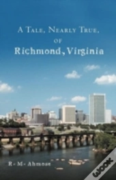 A Tale, Nearly True, Of Richmond, Virginia