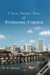 A Tale, Nearly True, Of Richmond, Virginia