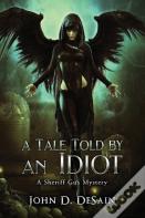 A Tale Told By An Idiot