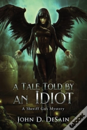 A Tale Told By An Idiot