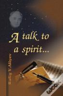 A Talk To A Spirit...