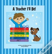 A Teacher I'Ll Be!