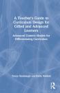 A Teacher'S Guide To Curriculum Design For Gifted And Advanced Learners - Preview
