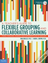 A Teacher'S Guide To Flexible Grouping And Collaborative Learning