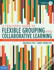 A Teacher'S Guide To Flexible Grouping And Collaborative Learning