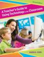 A Teacher'S Guide To Using Technology In The Classroom - Preview