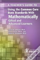 A Teacher'S Guide To Using The Common Core State Standards With Mathematically Gifted And Advanced Learners