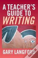 A Teacher'S Guide To Writing