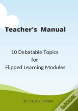 A Teacher'S Manual - 10 Debatable Topic For Flipped Learning Classes
