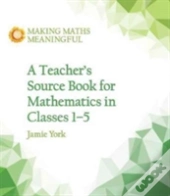 A Teacher'S Source Book For Mathematics In Classes 1 To 5