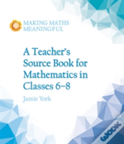 A Teacher'S Source Book For Mathematics In Classes 6 To 8