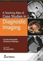 A Teaching Atlas Of Case Studies In Diagnostic Imaging