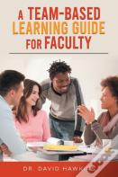 A Team-Based Learning Guide For Faculty