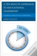 A Ten-Minute Approach To Educational Leadership