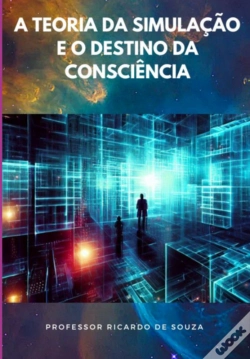 Capa do artigo A Teoria Da Simulação E O Destino Da Consciência