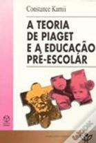 A Teoria de Piaget e a Educação Pré-Escolar