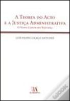 A Teoria do Acto e a Justiça Administrativa