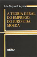 A Teoria Geral do Emprego, do Juro e da Moeda de John Maynard Keynes ...