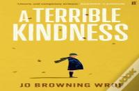 A Terrible Kindness