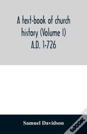 Capa do artigo A Text-Book Of Church History (Volume I) A.D. 1-726