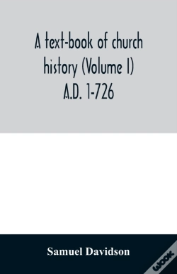 Capa do artigo A Text-Book Of Church History (Volume I) A.D. 1-726