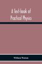 A Text-Book Of Practical Physics - Preview