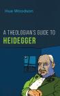 A Theologian'S Guide To Heidegger - Preview
