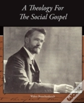 A Theology For The Social Gospel