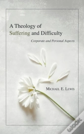 A Theology Of Suffering And Difficulty