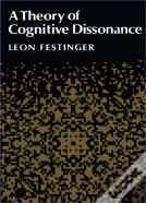 A Theory Of Cognitive Dissonance