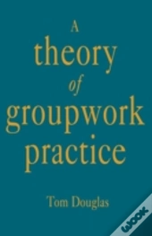 A Theory Of Groupwork Practice