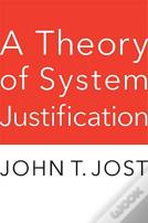 A Theory Of System Justification