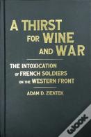 A Thirst For Wine And War
