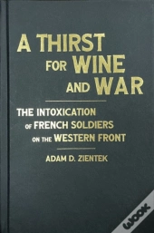 A Thirst For Wine And War