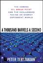 A Thousand Barrels A Second: The Coming Oil Break Point And The Challenges Facing An Energy Dependent World - Preview
