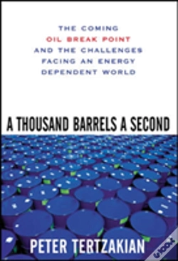 Capa do artigo A Thousand Barrels A Second: The Coming Oil Break Point And The Challenges Facing An Energy Dependent World