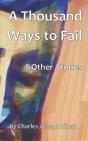 A Thousand Ways To Fail & Other Stories - Preview