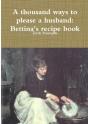 A Thousand Ways To Please A Husband: Betiina'S Recipe Book - Preview