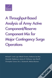 A Throughput-Based Analysis Of Army Active Component/Reserve Component Mix For Major Contingency Surge Operations
