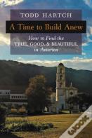 A Time To Build Anew